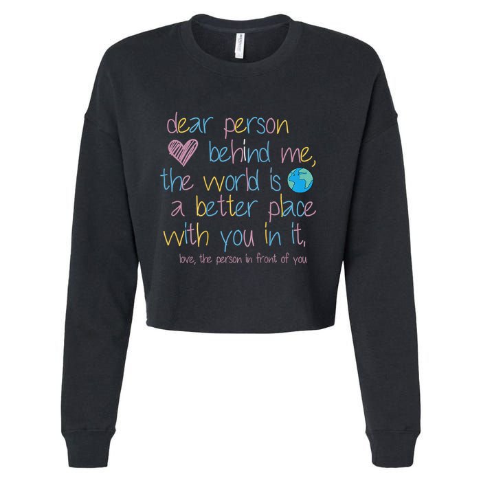Dear Person Behind Me The World Is A Better Place With You Cropped Pullover Crew