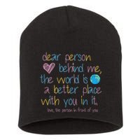 Dear Person Behind Me The World Is A Better Place With You Short Acrylic Beanie