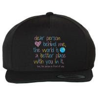 Dear Person Behind Me The World Is A Better Place With You Wool Snapback Cap
