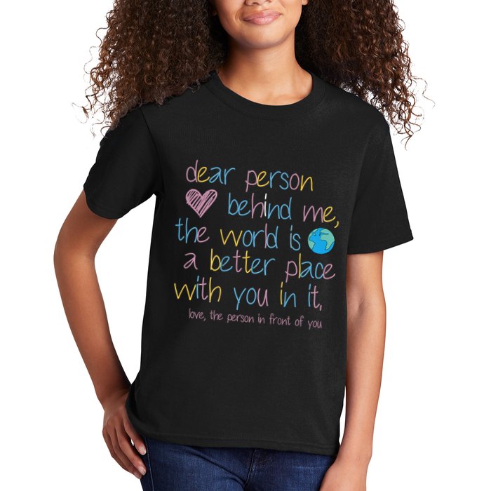 Dear Person Behind Me The World Is A Better Place With You Kids T-Shirt