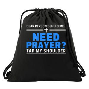 Dear Person Behind Me Need Prayer Tap My Shoulder Drawstring Bag