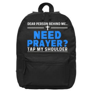 Dear Person Behind Me Need Prayer Tap My Shoulder 16 in Basic Backpack