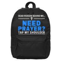 Dear Person Behind Me Need Prayer Tap My Shoulder 16 in Basic Backpack