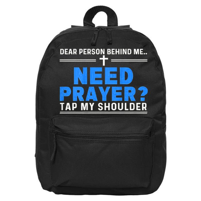 Dear Person Behind Me Need Prayer Tap My Shoulder 16 in Basic Backpack