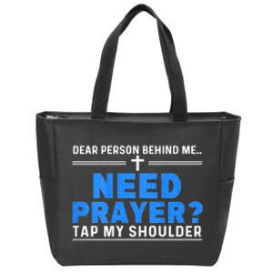 Dear Person Behind Me Need Prayer Tap My Shoulder Zip Tote Bag