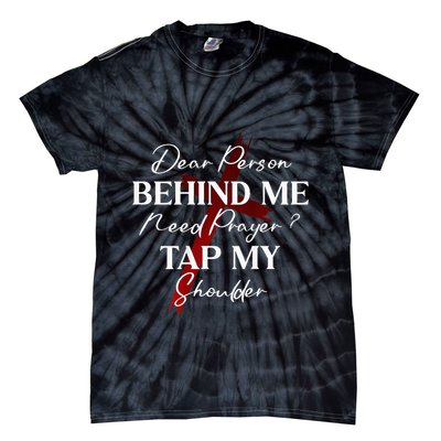 Dear Person Behind Me Need Prayer Tap My Shoulder Christian Tie-Dye T-Shirt
