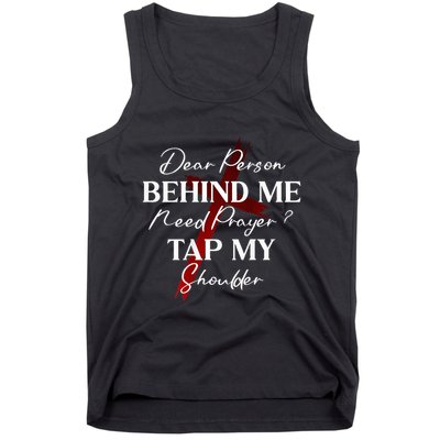 Dear Person Behind Me Need Prayer Tap My Shoulder Christian Tank Top
