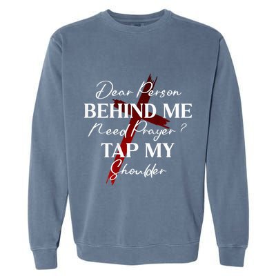 Dear Person Behind Me Need Prayer Tap My Shoulder Christian Garment-Dyed Sweatshirt