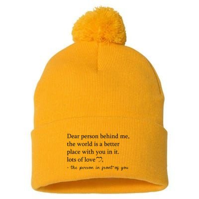 Dear Person Behind Me The World Is A Better Place With You Pom Pom 12in Knit Beanie