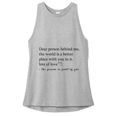 Dear Person Behind Me The World Is A Better Place With You Ladies PosiCharge Tri-Blend Wicking Tank