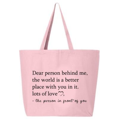 Dear Person Behind Me The World Is A Better Place With You 25L Jumbo Tote