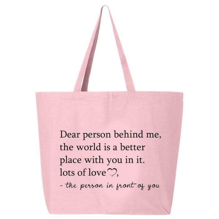 Dear Person Behind Me The World Is A Better Place With You 25L Jumbo Tote