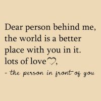 Dear Person Behind Me The World Is A Better Place With You Drawstring Bag