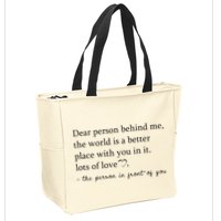 Dear Person Behind Me The World Is A Better Place With You Zip Tote Bag