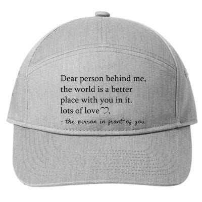 Dear Person Behind Me The World Is A Better Place With You 7-Panel Snapback Hat