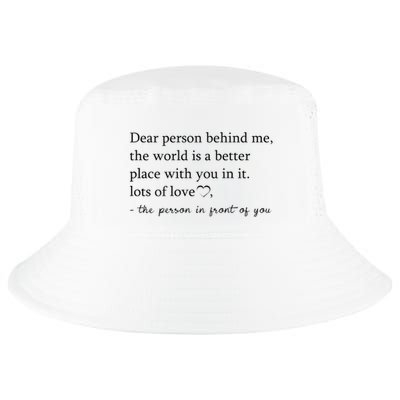 Dear Person Behind Me The World Is A Better Place With You Cool Comfort Performance Bucket Hat
