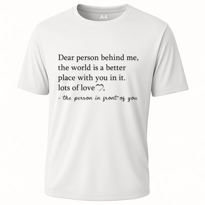 Dear Person Behind Me The World Is A Better Place With You Performance Shirt