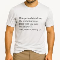 Dear Person Behind Me The World Is A Better Place With You Performance Shirt