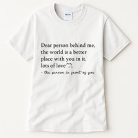 Dear Person Behind Me The World Is A Better Place With You Tall T-Shirt