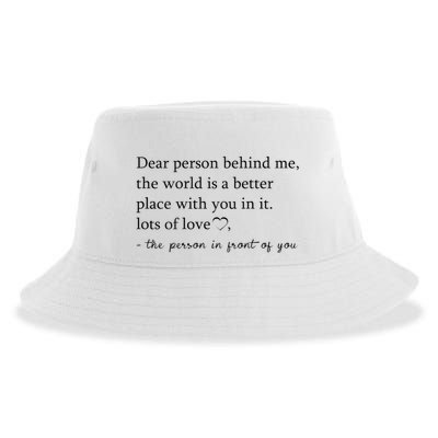 Dear Person Behind Me The World Is A Better Place With You Sustainable Bucket Hat