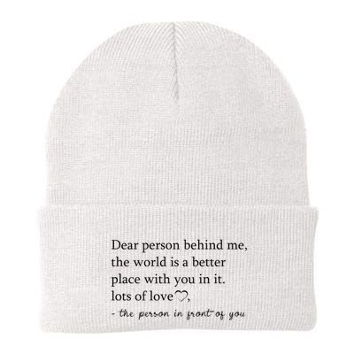 Dear Person Behind Me The World Is A Better Place With You Beanie