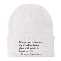 Dear Person Behind Me The World Is A Better Place With You Beanie