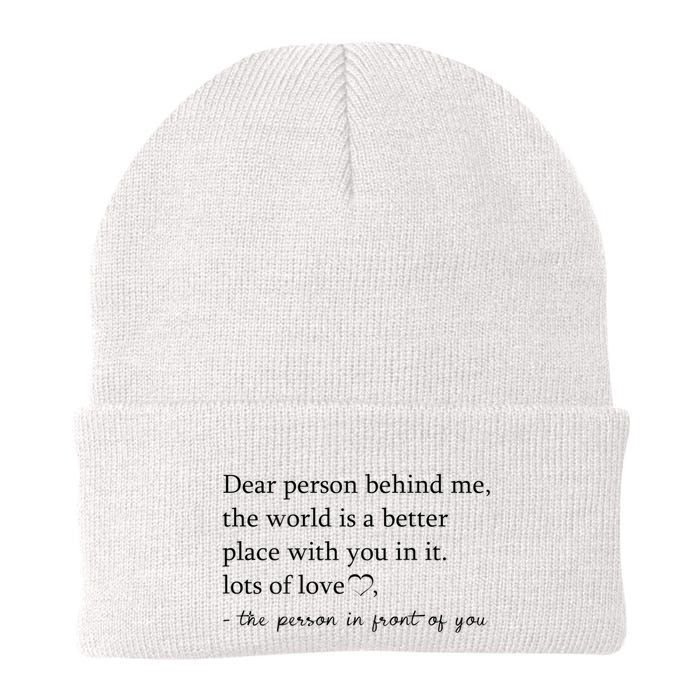 Dear Person Behind Me The World Is A Better Place With You Beanie