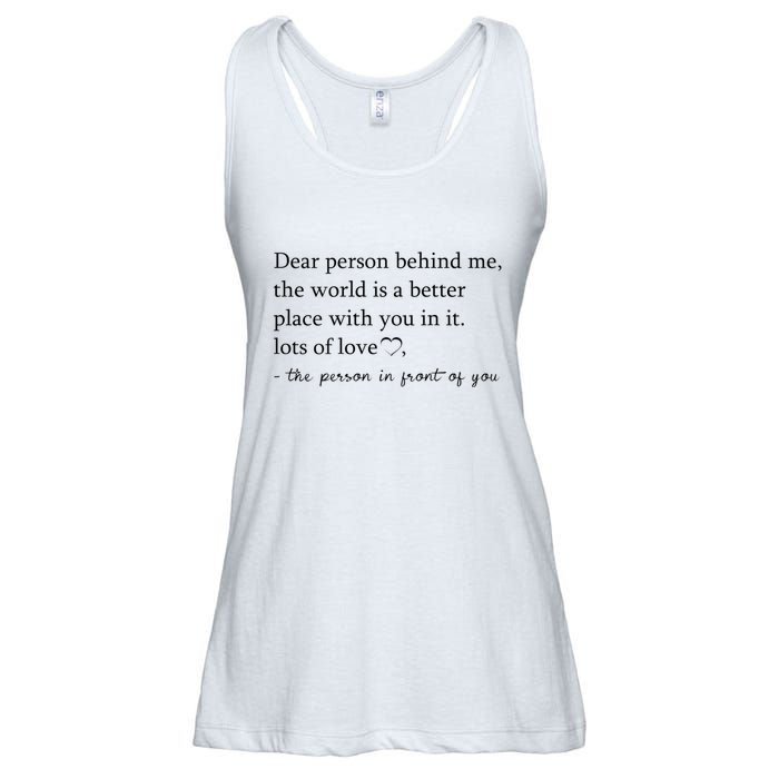 Dear Person Behind Me The World Is A Better Place With You Ladies Essential Flowy Tank