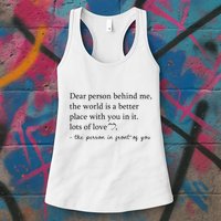 Dear Person Behind Me The World Is A Better Place With You Womens Tank Top