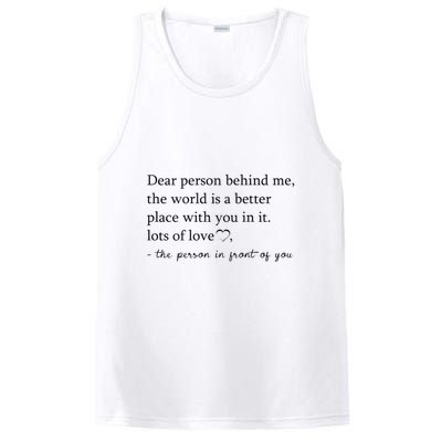Dear Person Behind Me The World Is A Better Place With You PosiCharge Competitor Tank