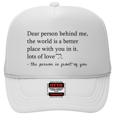 Dear Person Behind Me The World Is A Better Place With You Trucker Hat
