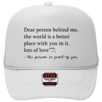 Dear Person Behind Me The World Is A Better Place With You Trucker Hat