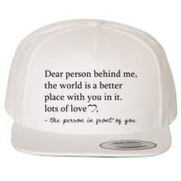 Dear Person Behind Me The World Is A Better Place With You Wool Snapback Cap