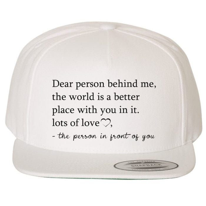 Dear Person Behind Me The World Is A Better Place With You Wool Snapback Cap