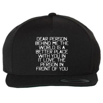 Dear Person Behind Me The World Is A Better Place With You Wool Snapback Cap