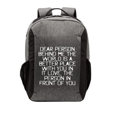 Dear Person Behind Me The World Is A Better Place With You Vector Backpack