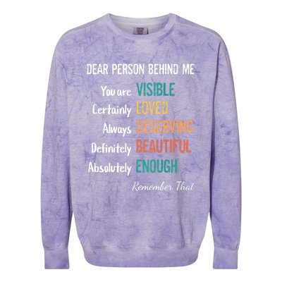 Dear Person Behind Me Visible Loved Deserving Beautiful Colorblast Crewneck Sweatshirt