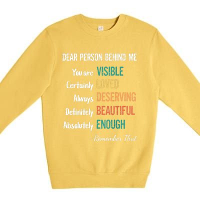 Dear Person Behind Me Visible Loved Deserving Beautiful Premium Crewneck Sweatshirt