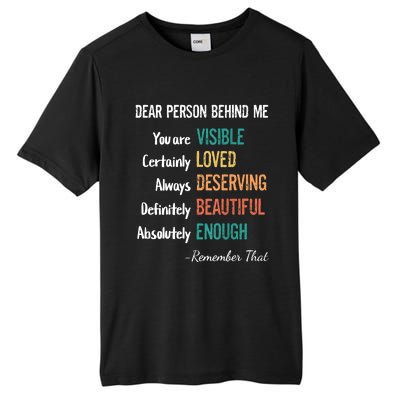 Dear Person Behind Me Visible Loved Deserving Beautiful Tall Fusion ChromaSoft Performance T-Shirt