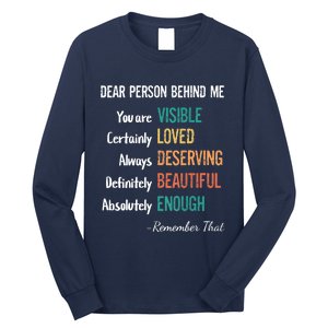 Dear Person Behind Me Visible Loved Deserving Beautiful Long Sleeve Shirt