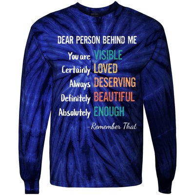 Dear Person Behind Me Visible Loved Deserving Beautiful Tie-Dye Long Sleeve Shirt