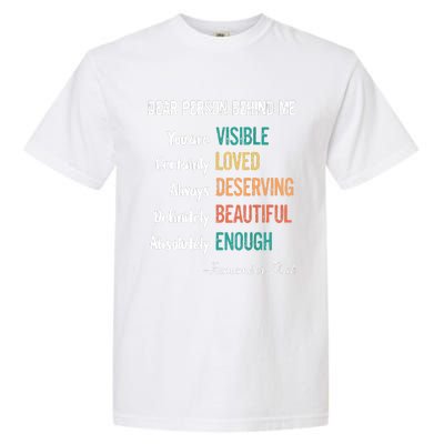 Dear Person Behind Me Visible Loved Deserving Beautiful Garment-Dyed Heavyweight T-Shirt