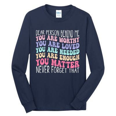 Dear Person Behind Me You Are Amazing Beautiful And Enough Tall Long Sleeve T-Shirt