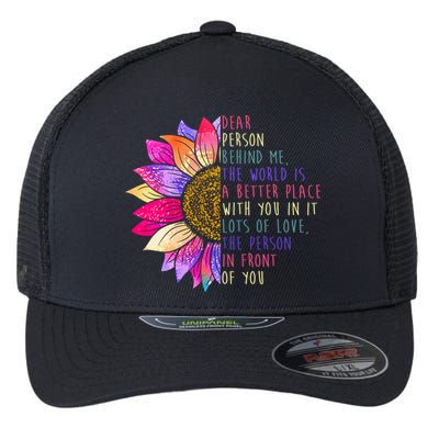 Dear Person Behind Me The World Is A Better Place With You In It Flexfit Unipanel Trucker Cap