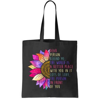 Dear Person Behind Me The World Is A Better Place With You In It Bag