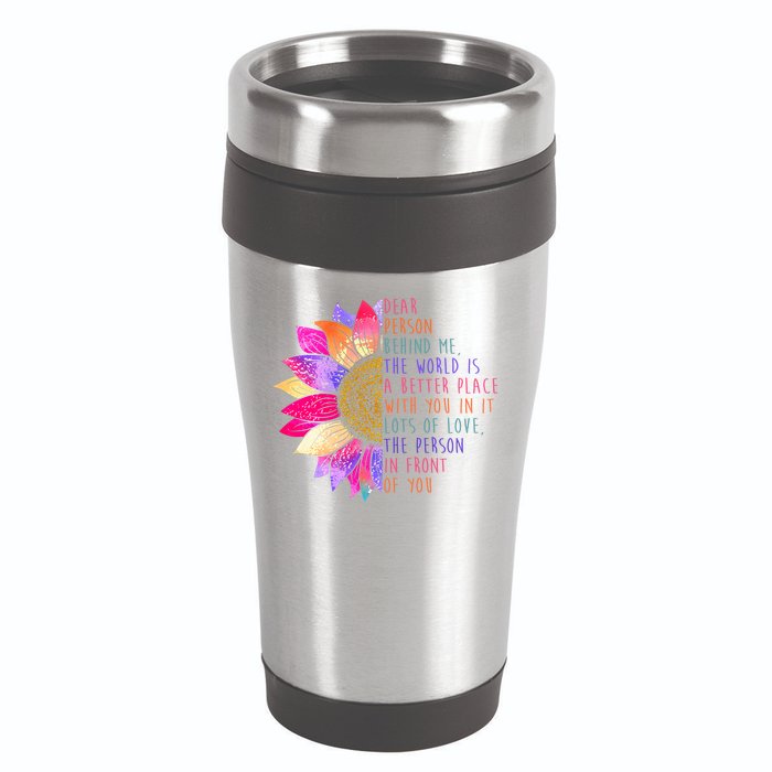 Dear Person Behind Me The World Is A Better Place With You In It 16oz Travel Tumbler