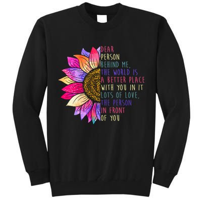 Dear Person Behind Me The World Is A Better Place With You In It Tall Sweatshirt