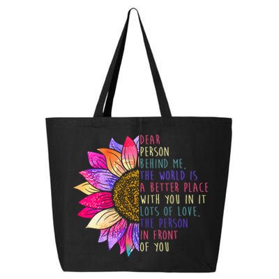 Dear Person Behind Me The World Is A Better Place With You In It 25L Jumbo Tote