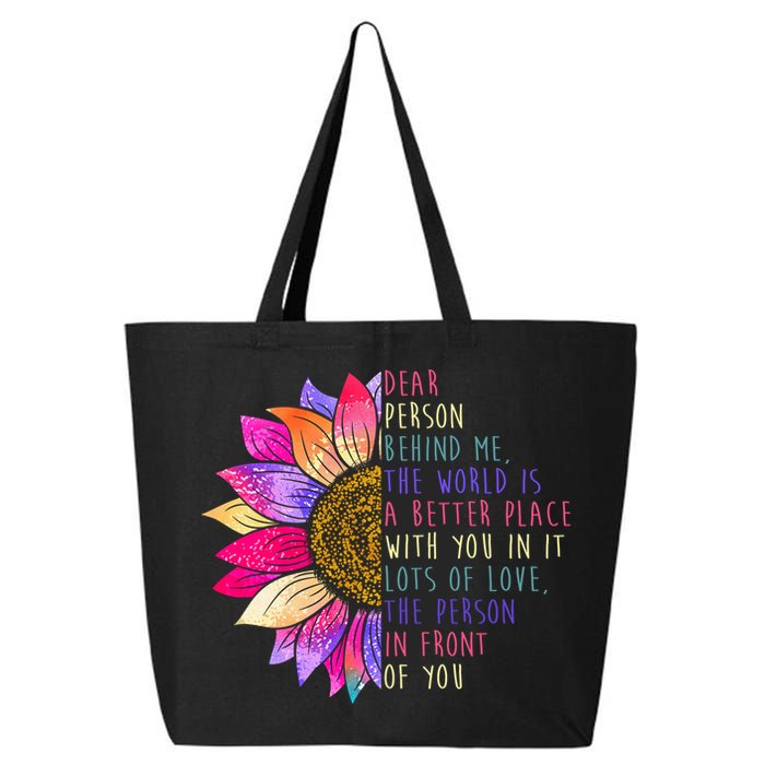 Dear Person Behind Me The World Is A Better Place With You In It 25L Jumbo Tote