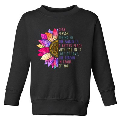 Dear Person Behind Me The World Is A Better Place With You In It Toddler Sweatshirt